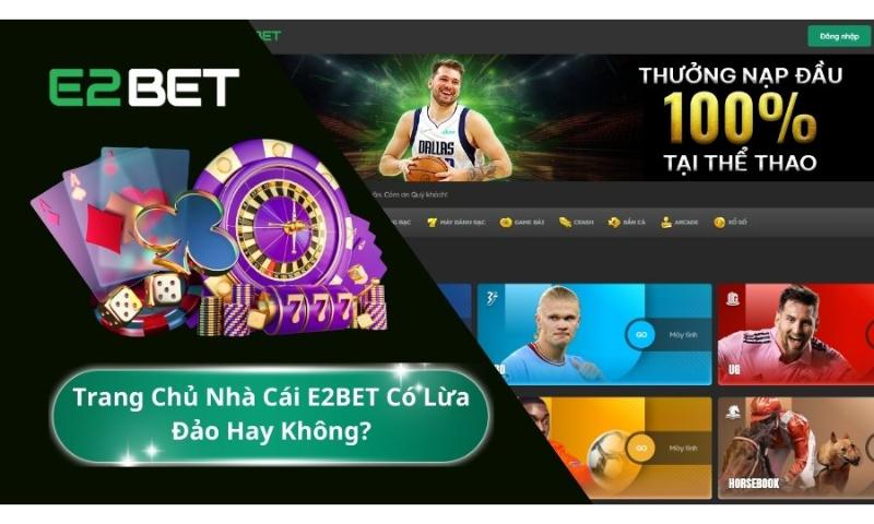 Có hay không việc E2bet lừa đảo?