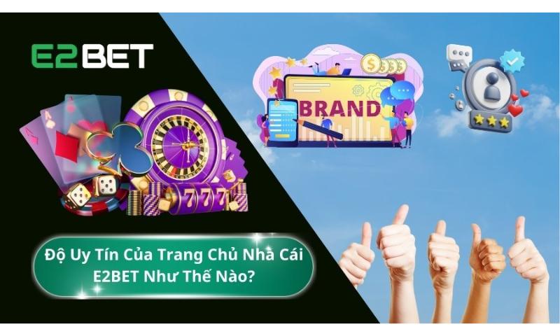 E2bet là nhà cái đáng tin cậy