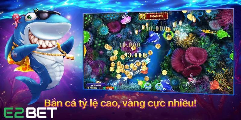Giới thiệu Bắn cá E2bet