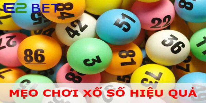 Tham gia xổ số E2bet cực hiệu quả