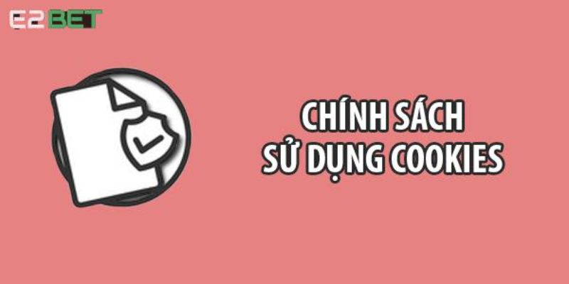 Chính sách bảo mật về Cookie của E2bet