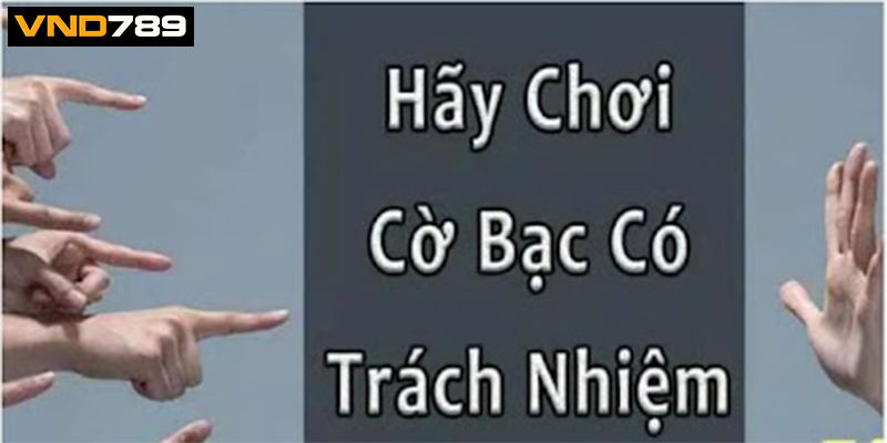 Tại sao hội viên cần chơi có trách nhiệm?