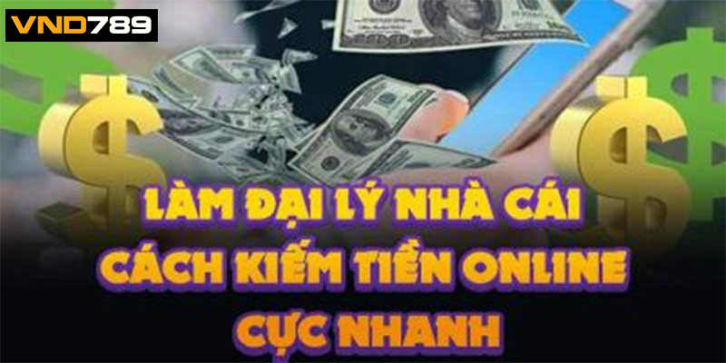 Đại lý VND789 là cơ hội kiếm tiền tốt nhất hiện nay