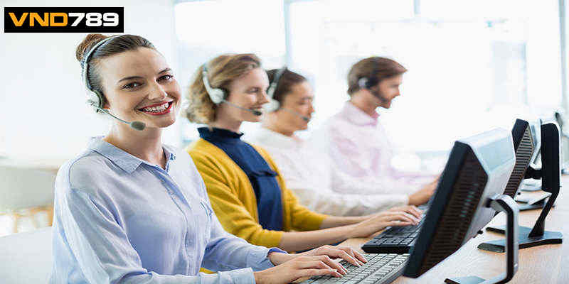 Bộ phận chăm sóc khách hàng ở VND789 rất chuyên nghiệp
