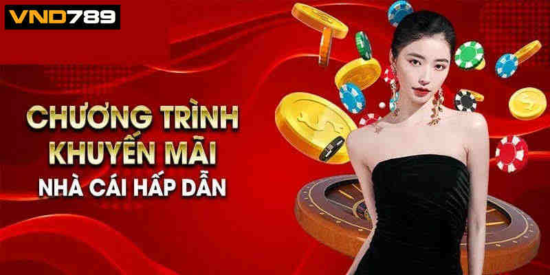 Chương trình khuyến mãi VND789 đặc biệt cho những cược thủ lần đầu tham gia